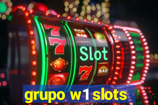 grupo w1 slots